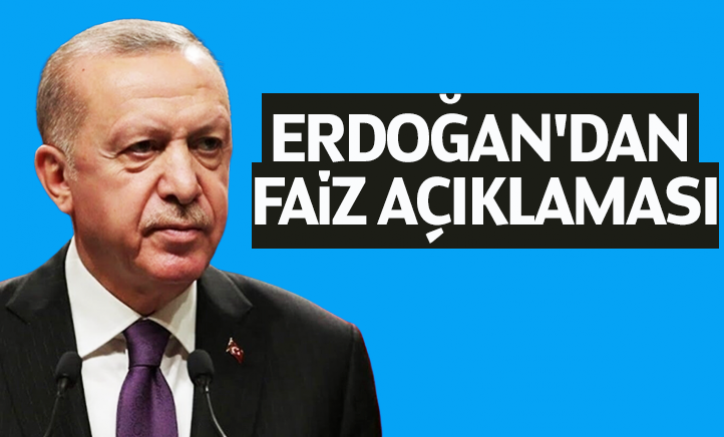 Cumhurbaşkanı Erdoğan'dan faiz açıklaması