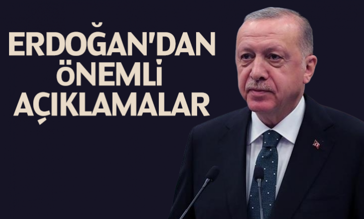 Cumhurbaşkanı Erdoğan'dan son dakika açıklamalar
