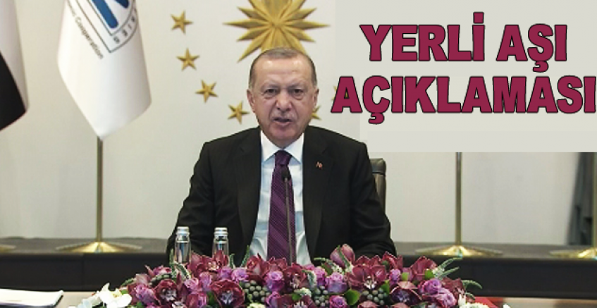 Cumhurbaşkanı Erdoğan'dan Yerli Aşı Açıklaması