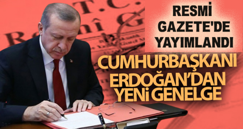 Cumhurbaşkanı Genelgesi Resmi Gazete'de