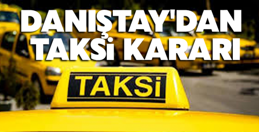 Danıştay'dan taksi kararı