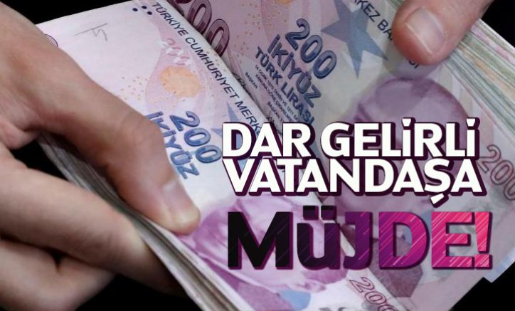 Dar gelirli vatandaşlara müjde!