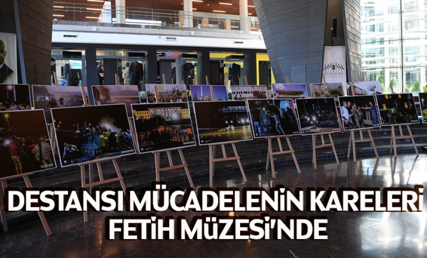 Destansı Mücadelenin Kareleri Fetih Müzesinde