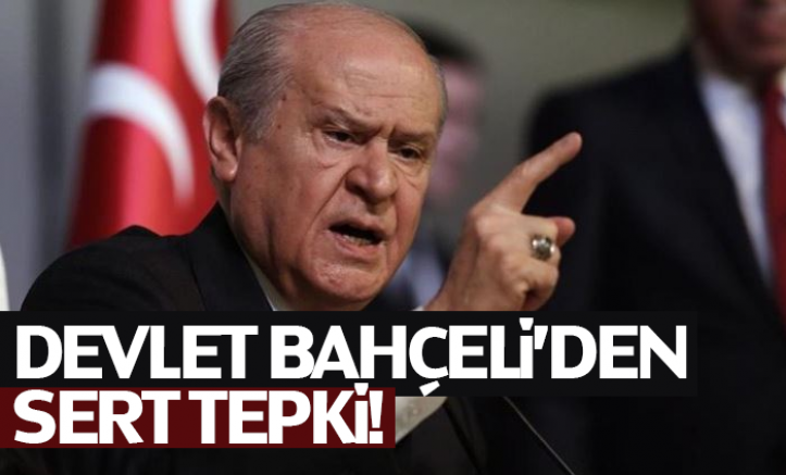 Devlet Bahçeli'den Sert Tepki!