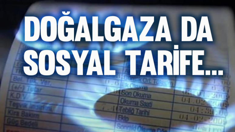Doğalgaza da sosyal tarife