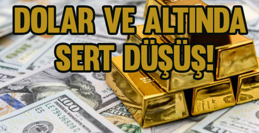 Dolar ve altında sert düşüş!