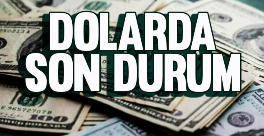 Dolarda son durum