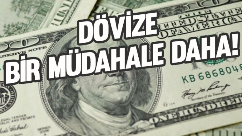 Dövize bir müdahale daha!