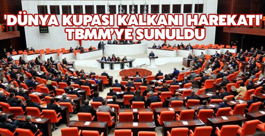'Dünya Kupası Kalkanı Harekatı' tezkeresi TBMM'ye sunuldu