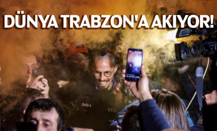 Dünya Trabzon'a akıyor!