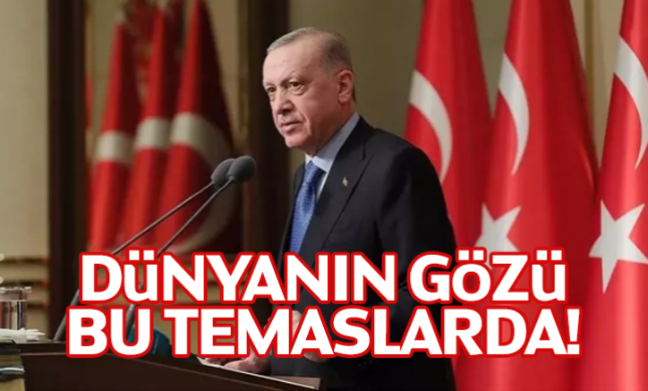 Dünyanın gözü bu temaslarda!