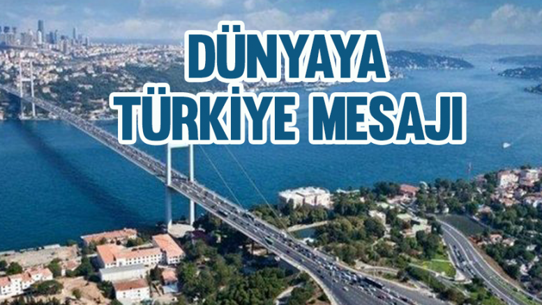 Dünyaya Türkiye Mesajı