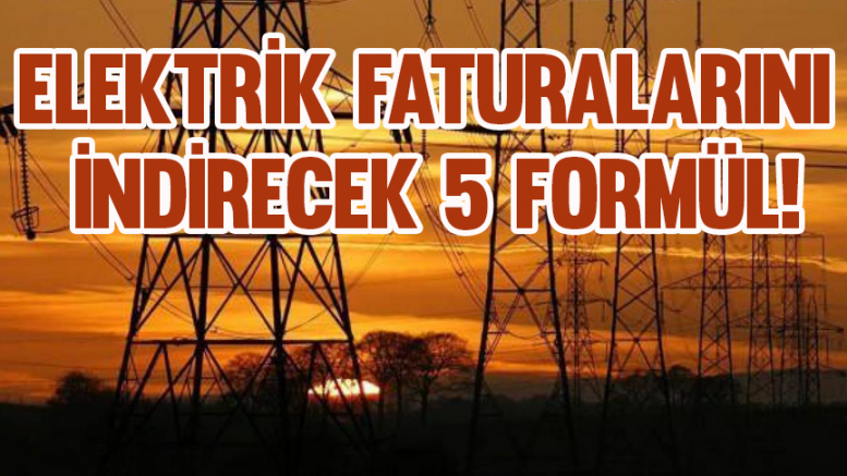 Elektrik faturalarını indirecek 5 formül!