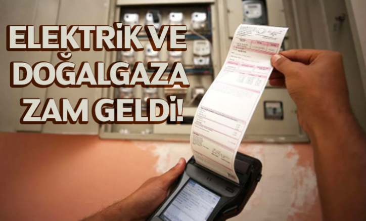 Elektrik ve doğalgaza zam geldi!