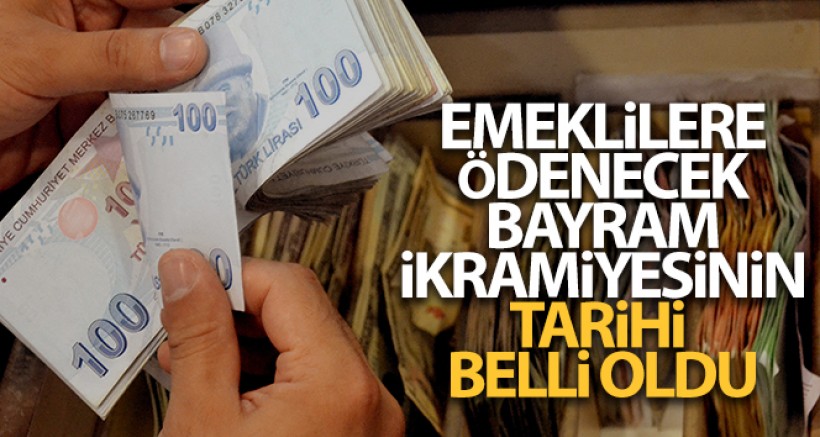 Emeklilere Ödenecek Bayram İkramiyesinin Tarihi Belli Oldu