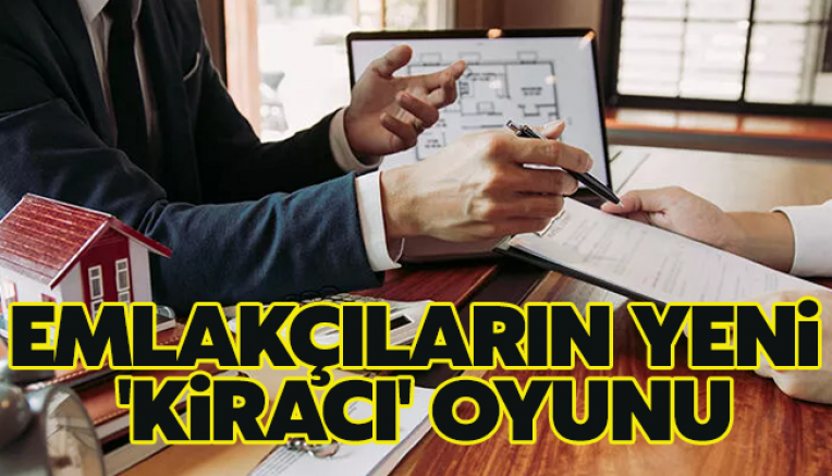 Emlakçıların yeni 'Kiracı' oyunu