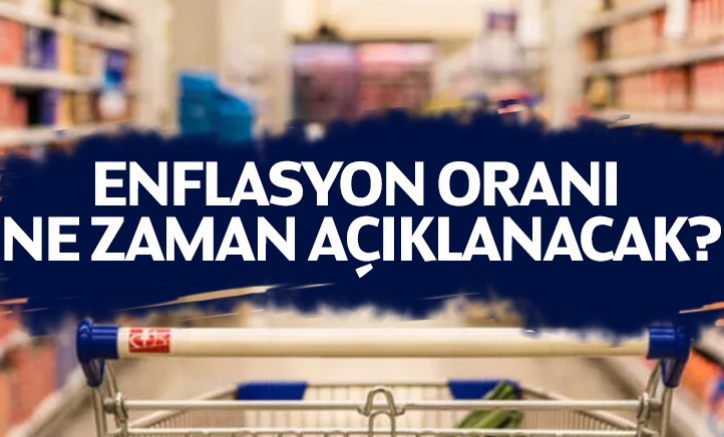 Enflasyon oranı ne zaman açıklanacak?