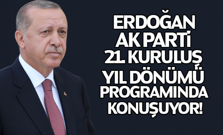Erdoğan AK Parti 21. Kuruluş Yıl Dönümü Programında Konuşuyor