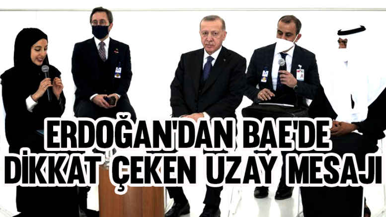 Erdoğan'dan BAE'de dikkat çeken uzay mesajı
