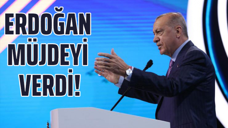Erdoğan Müjdeyi Verdi!