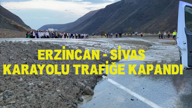 Erzincan Sivas Karayolu Trafiğe Kapandı