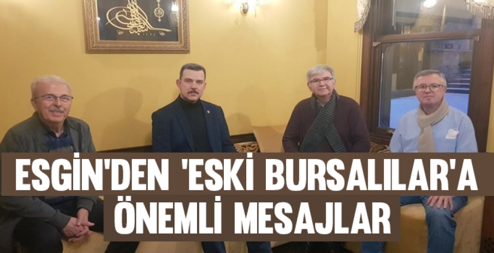 Esginden Eski Bursalılara Önemli Mesajlar
