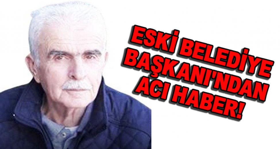 Eski Belediye Başkanı Vefat Etti