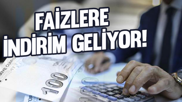 Faizlere indirim geliyor!