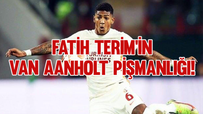 Fatih Terim'in Van Aanholt pişmanlığı!