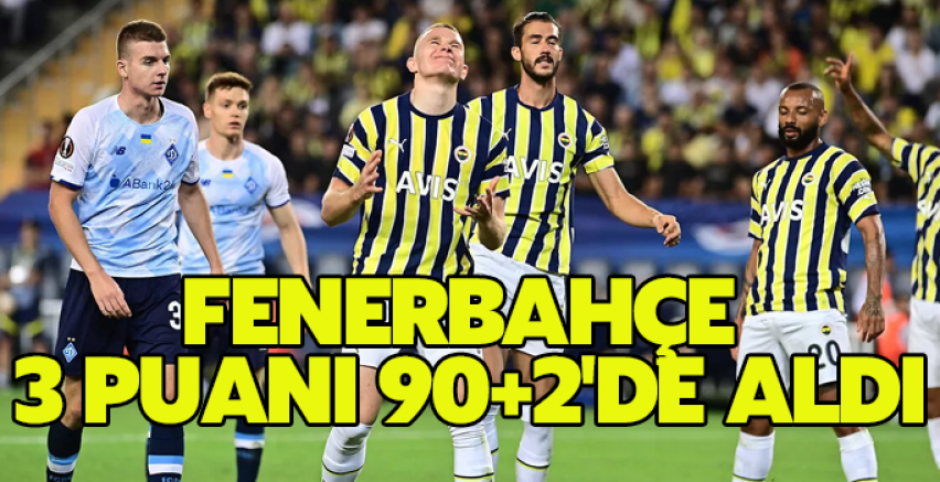 Fenerbahçe 3 puanı 90+2'de aldı