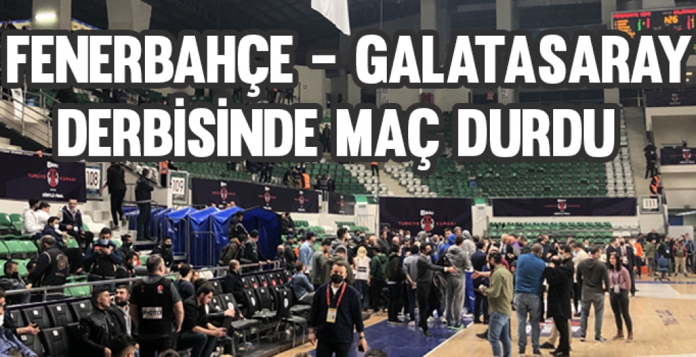 Fenerbahçe Beko - Galatasaray Nef Derbisinde Maç Durdu
