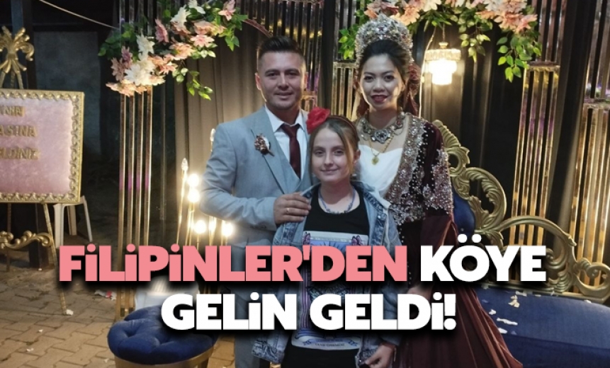 Filipinler'den Köye Gelin Geldi