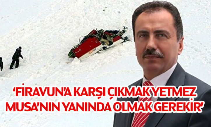 Firavun'a karşı çıkmaz yetmez,Musa'nın yanında olmak gerekir