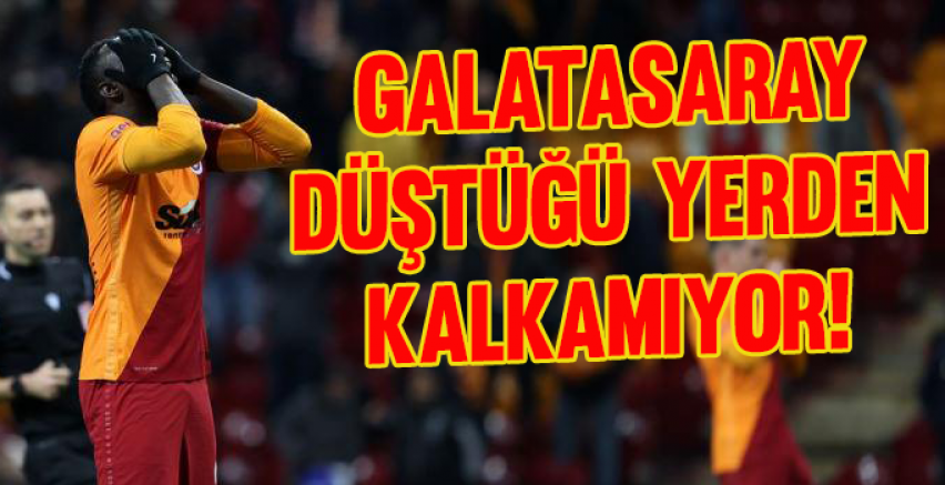 Galatasaray düştüğü yerden kalkamıyor!