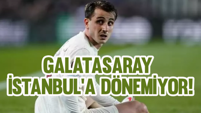 Galatasaray İstanbul'a dönemiyor!