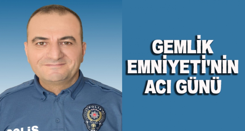 Gemlik Emniyeti'nin Acı Günü