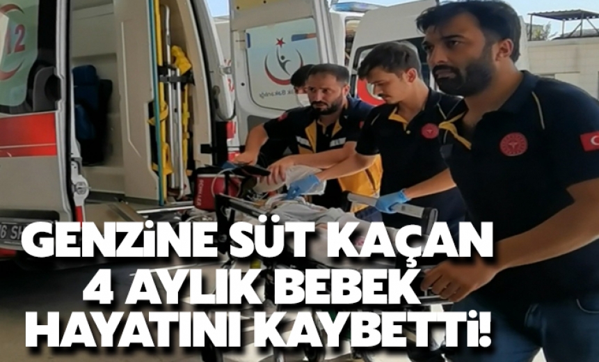 Genzine Süt Kaçan 4 Aylık Bebek Hayatını Kaybetti