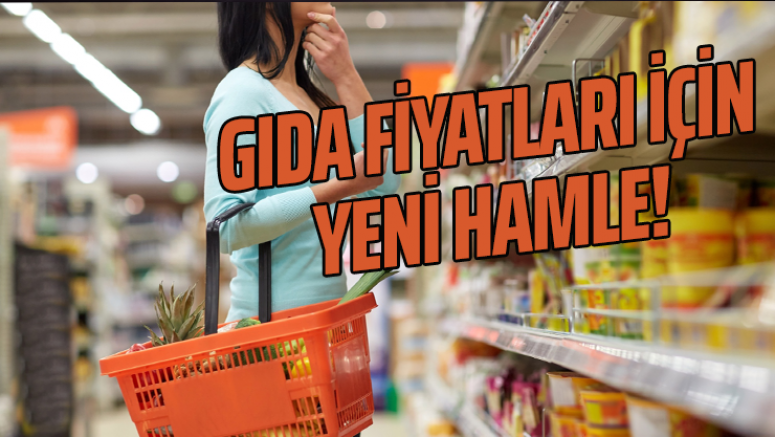 Gıda fiyatları için yeni hamle!
