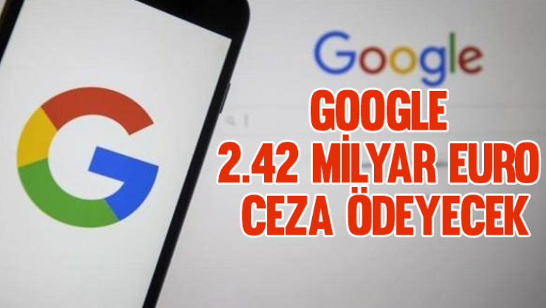 Google 2.42 milyar euro ceza ödeyecek