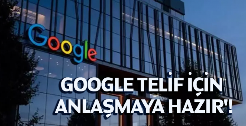 'Google telif için anlaşmaya hazır'!