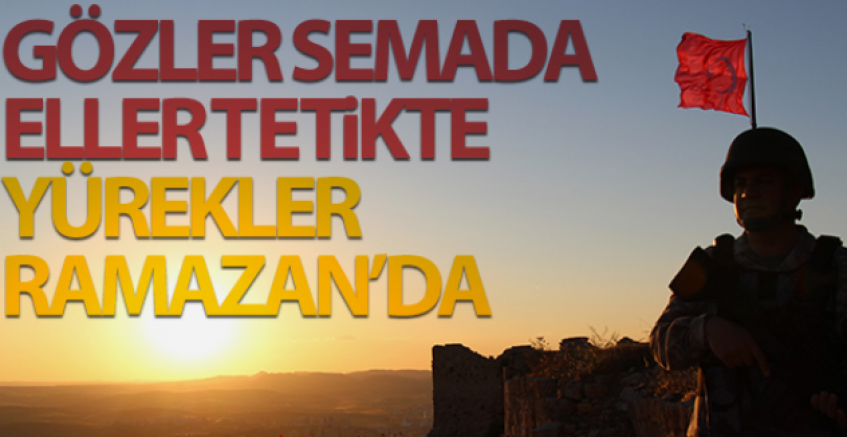 Gözler Semada, Eller Tetikte, Yürekler Ramazan'da