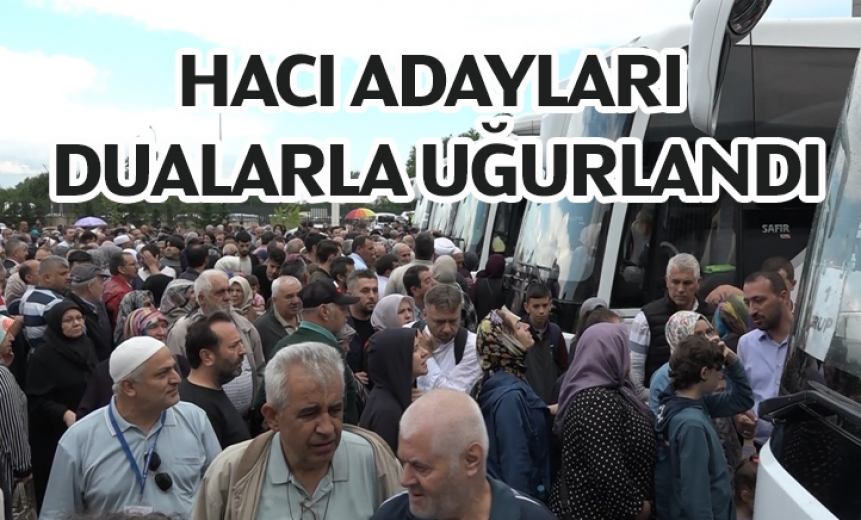 Hacı Adayları Dualarla Uğurlandı