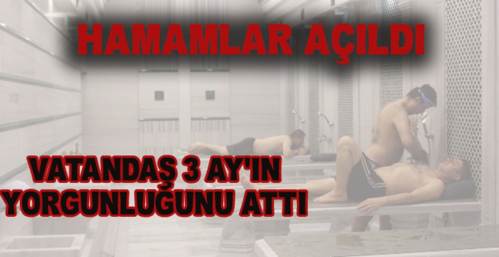 Hamamlar Açıldı Vatandaş Kese Ve Masaja Koştu
