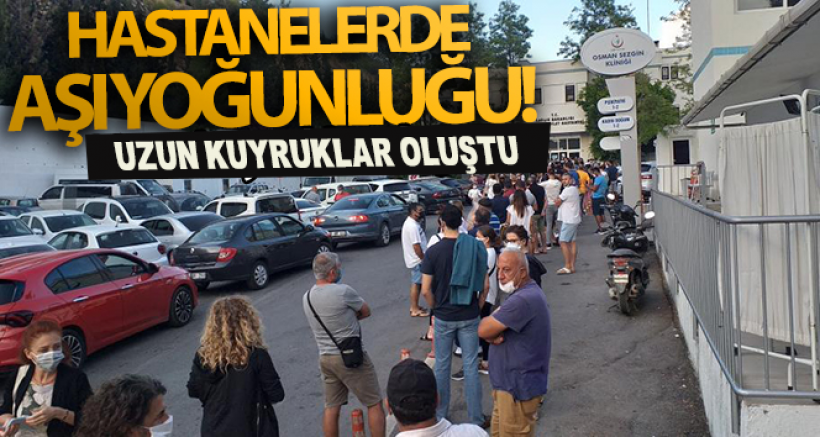 Hastanelerde Aşı Yoğunluğu!
