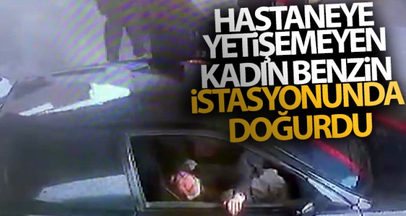 Hastaneye Yetişemeyen Kadın Benzin İstasyonunda Doğurdu
