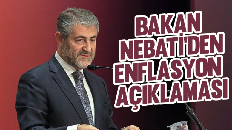 Hazine ve Maliye Bakanı Nebati'den enflasyon açıklaması