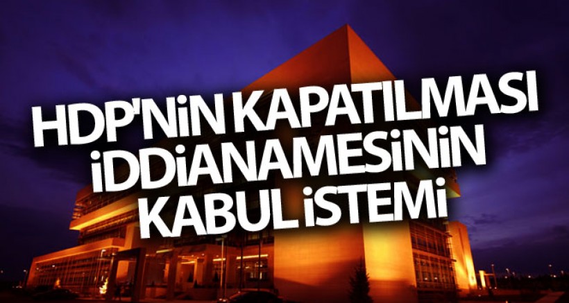HDP'nin Kapatılması İddianamesinin Kabulü Talep Edildi!