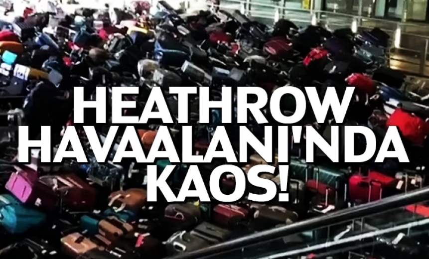 Heathrow Havaalanı'nda Kaos!