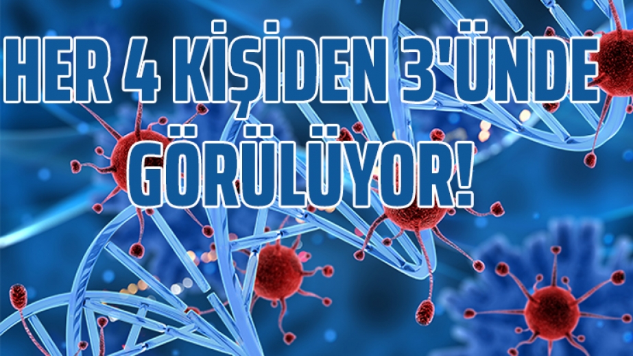 Her 4 Kişiden 3'ünde Görülüyor