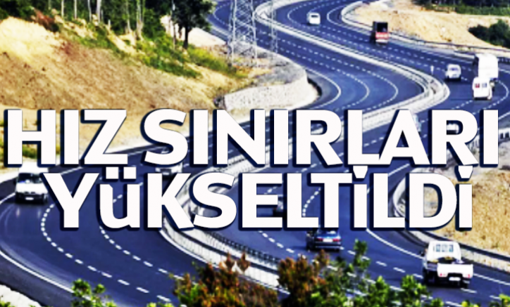 Hız sınırları yükseltildi